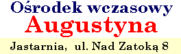 Ośrodek wczasowy AUGUSTYNA w Jastarni, ul.Nad Zatoką 8