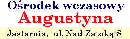 Orodek wczasowy AUGUSTYNA w Jastarni, ul.Nad Zatok 8